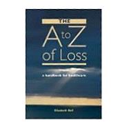 The A-Z of Loss: The Handbook for Health Care