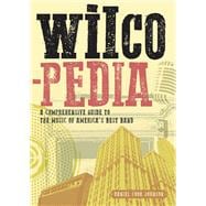 Wilcopedia A Comprehensive Guide To The Music Of America's Best Band
