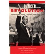 A Dancer in the Revolution Stretch Johnson, Harlem Communist at the Cotton Club