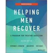 Helping Men Recover A Program for Treating Addiction, Workbook