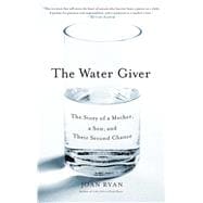 The Water Giver The Story of a Mother, a Son, and Their Second Chance