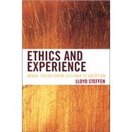Ethics and Experience Moral Theory from Just War to Abortion