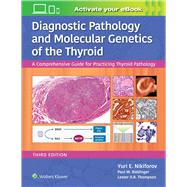 Diagnostic Pathology and Molecular Genetics of the Thyroid A Comprehensive Guide for Practicing Thyroid Pathology
