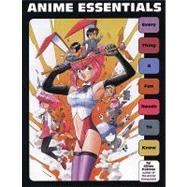 Anime Essentials : Everything a Fan Needs to Know,9781880656532
