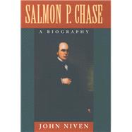 Salmon P. Chase A Biography