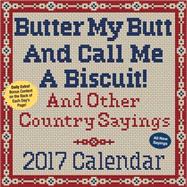Butter My Butt And Call Me A Biscuit! 2017 Day-to-Day Calendar