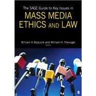 The SAGE Guide to Key Issues in Mass Media Ethics and Law