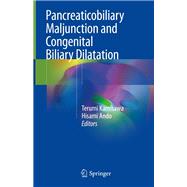 Pancreaticobiliary Maljunction and Congenital Biliary Dilatation
