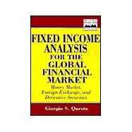 Fixed-Income Analysis for the Global Financial Market Money Market, Foreign Exchange, Securities, and Derivatives