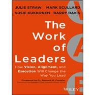 The Work of Leaders How Vision, Alignment, and Execution Will Change the Way You Lead