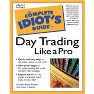 The Complete Idiot's Guide to Day Trading like a Pro