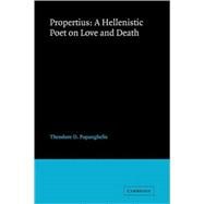 Propertius: A Hellenistic Poet on Love and Death