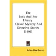 Lock and Key Library : Classic Mystery and Detective Stories (1909)