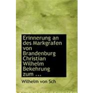 Erinnerung an Des Markgrafen Von Brandenburg Christian Wilhelm Bekehrung Zum Fatholifchen Glauben Und an Deffen Schrift