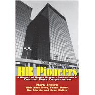 HR Pioneers A History of Human Resource Innovations at Control Data Corporation