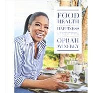 Food, Health, and Happiness 115 On-Point Recipes for Great Meals and a Better Life