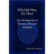 Why Did They Do That?: An Introduction to Forensic Decision Analysis