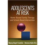 Adolescents at Risk Home-Based Family Therapy and School-Based Intervention