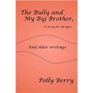 The Bully and My Big Brother, a Story for All Ages