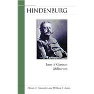 Hindenburg: Icon of German Militarism