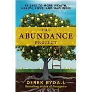 The Abundance Project 40 Days to More Wealth, Health, Love, and Happiness