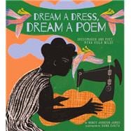 Dream a Dress, Dream a Poem Dressmaker and Poet, Myra Viola Wilds (A Picture Book)