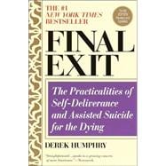 Final Exit (Third Edition) The Practicalities of Self-Deliverance and Assisted Suicide for the Dying
