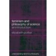 Feminism and Philosophy of Science: An Introduction