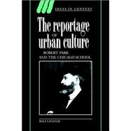 The Reportage of Urban Culture: Robert Park and the Chicago School