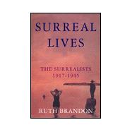 Surreal Lives : The Surrealists, 1917-1945