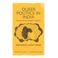 Queer Politics in India: Towards Sexual Subaltern Subjects book cover, ISBN 9781138036536