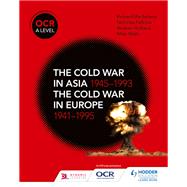 OCR A Level History: The Cold War in Asia 1945–1993 and the Cold War in Europe 1941–1995