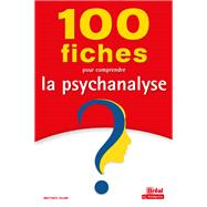 100 fiches pour comprendre la psychanalyse