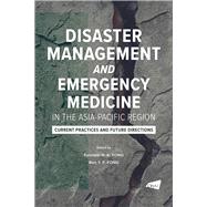 Disaster Management and Emergency Medicine in the Asia-Pacific Region: Current Practices and Future Directions