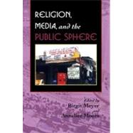 Religion, Media, And the Public Sphere