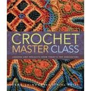 Crochet Master Class Lessons and Projects from Today's Top Crocheters
