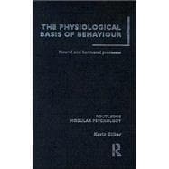 The Physiological Basis of Behaviour: Neural and Hormonal Processes