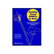 Teaching Young Children to Draw: Imaginative Approaches to Representational Drawing
