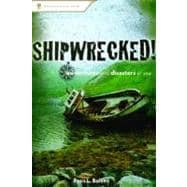 Shipwrecked! Deadly Adventures and Disasters at Sea