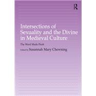 Intersections of Sexuality and the Divine in Medieval Culture: The Word Made Flesh