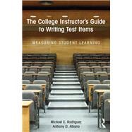 The College Instructor's Guide to Writing Test Items: Measuring Student Learning