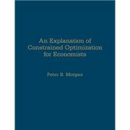 An Explanation of Constrained Optimization for Economists