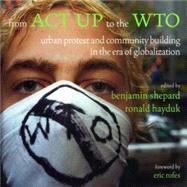 From ACT UP to the WTO Urban Protest and Community Building in the Era of Globalization