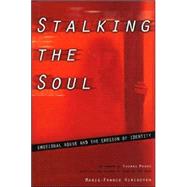 Stalking the Soul : Emotional Abuse and the Erosion of Identity