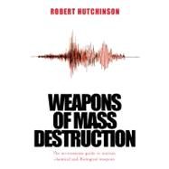 Weapons of Mass Destruction : The No-Nonsense Guide to Nuclear, Chemical and Biological Weapons Today