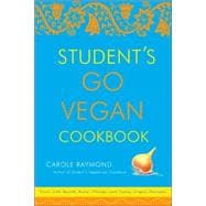 Student's Go Vegan Cookbook Over 135 Quick, Easy, Cheap, and Tasty Vegan Recipes
