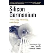 Silicon Germanium Technology, Modeling, and Design
