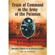 Crisis Of Command In The Army Of The Potomac