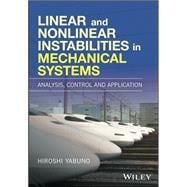 Linear and Nonlinear Instabilities in Mechanical Systems Analysis, Control and Application