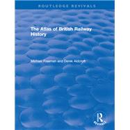 The Atlas of British Railway History 1985